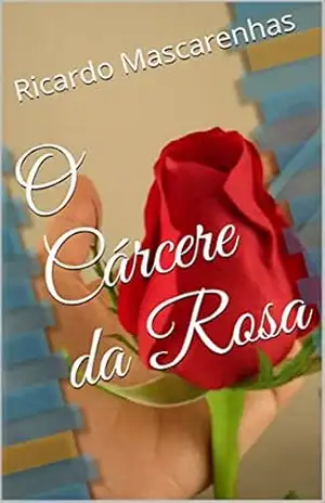 O Cárcere da Rosa – Ricardo Mascarenhas