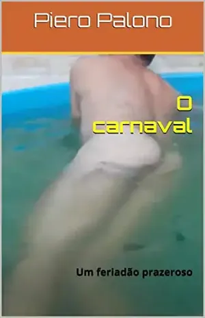 O carnaval: Um feriadão prazeroso – Piero Palono