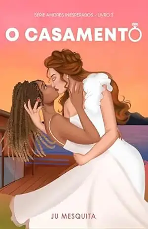 O Casamento (Amores Inesperados Livro 3) – Ju  Mesquita