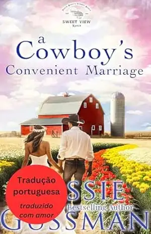O Casamento Conveniente de um Cowboy (Rancho da Doce Vista 11) (Portuguese – Sweet View Ranch) – Jessie Gussman