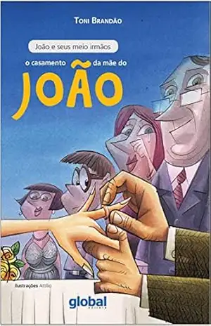 O casamento da mãe do João (João e seus meio irmãos Livro 2) – Toni Brandão