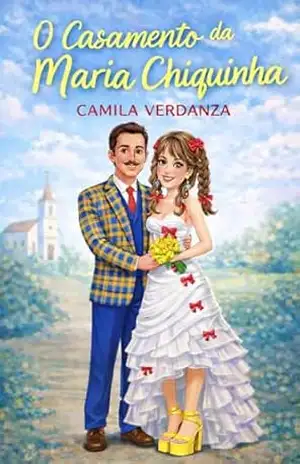 O Casamento da Maria Chiquinha – Camila Verdanza