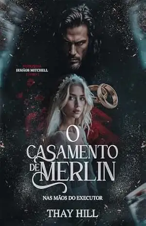 O Casamento de Merlin: Nas Mãos do Executor (Duologia Irmãos Mitchell Livro 1) – Thay Hill