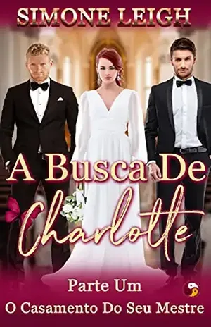 O Casamento do Seu Mestre (A Busca de Charlotte Livro 1) – Simone Leigh