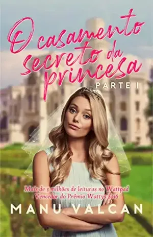 O Casamento Secreto da Princesa – (LIVRO 1) - Manu Valcan