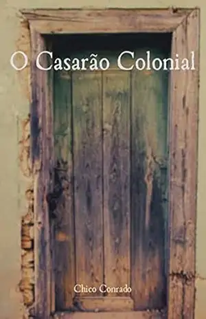 O Casarão Colonial – Chico Conrado