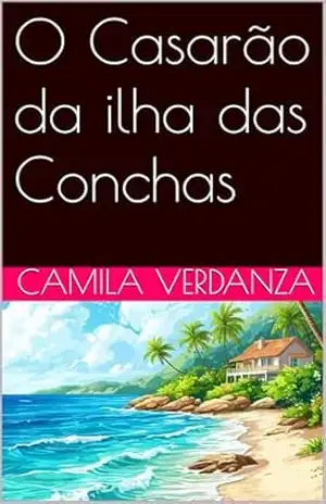 O Casarão da ilha das Conchas - Camila Verdanza