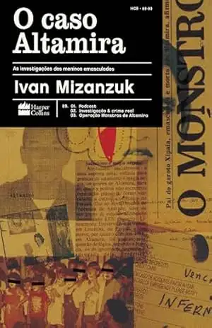 O caso Altamira: as investigações dos meninos emasculados – do mesmo autor de “O Caso Evandro” – Ivan Mizanzuk