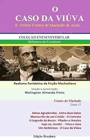 O CASO DA VIÚVA E OUTROS CONTOS DE MACHADO DE ASSIS: Realismo Fantástico da Ficção Machadiana (Contos do Machado Livro 17) – Joaquim Maria Machado de Assis