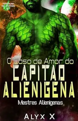 O Caso de Amor do Capitão Alienígena (Mestres Alienígenas Livro 6) – Alyx X