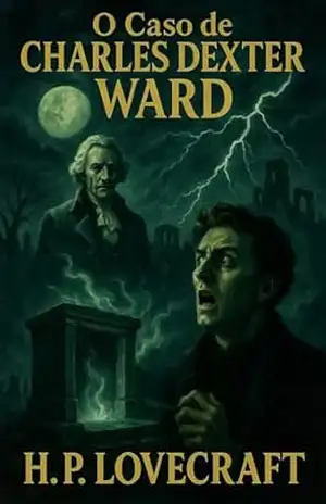 O Caso de Charles Dexter Ward – H. P. Lovecraft