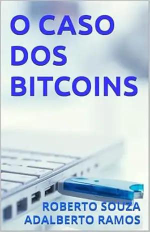 O CASO DOS BITCOINS – ROBERTO SOUZA