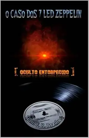 O CASO DOS SETE LED ZEPPLIN: [Oculto Entorpecido] (Agreste Místico Livro 9) – Iram  F. R. “Bradock”