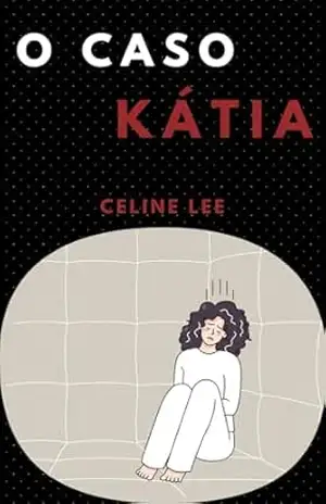 O CASO KÁTIA – CELINE  LEE