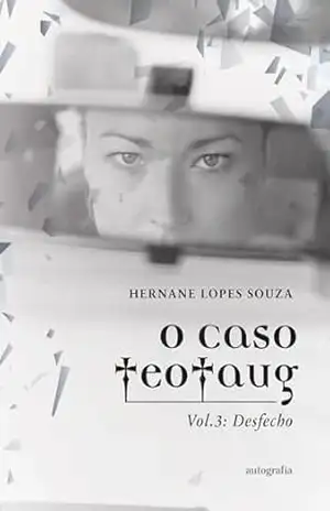 O Caso TeoTaug – Vol. 3; ??Desfecho? - Hernane Lopes Souza