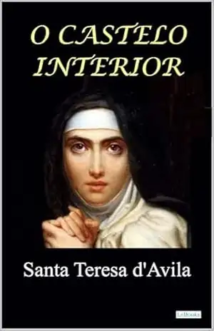 O Castelo Interior (Escritoras do Mundo) – Santa Teresa de Jesus