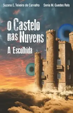 O Castelo nas Nuves: A Escolhida (O Castelo nas Nuvens Livro 1) – Suzana  Thron