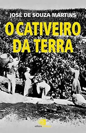 O cativeiro da terra - José de Souza Martins