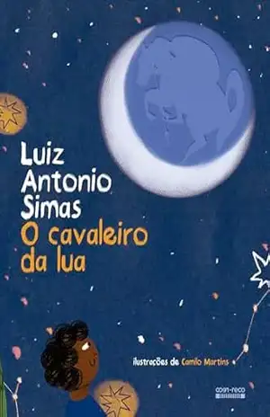 O cavaleiro da lua – Luiz Antonio Simas