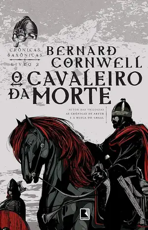 O cavaleiro da morte - Bernard Cornwell