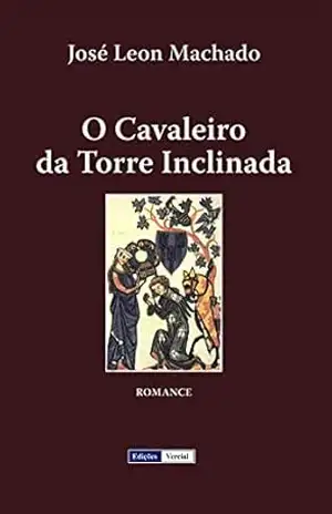 O Cavaleiro da Torre Inclinada (Cenas da Vida Académica Livro 1) – José Leon Machado