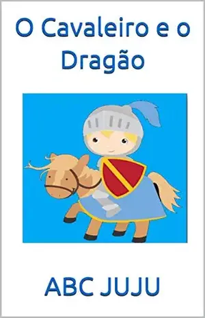 O Cavaleiro e o Dragão: Livro infantil – ABC JUJU