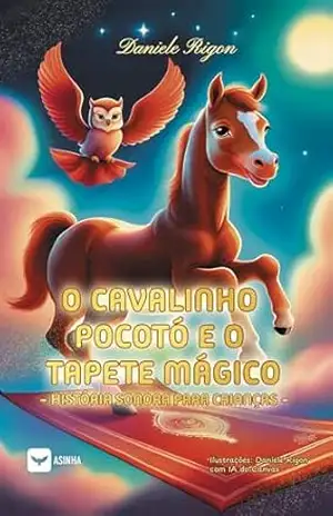 O cavalinho Pocotó e o tapete mágico: história sonora para crianças – Daniele Rigon
