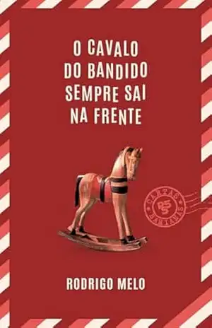 O cavalo do bandido sempre sai na frente - Rodrigo Melo