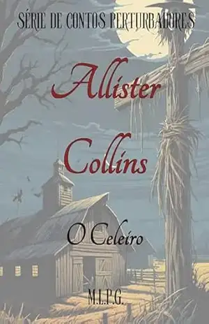 O Celeiro (Série de Contos Perturbadores de Allister Collins) – Magalí Ludwika  Prilla Godinho