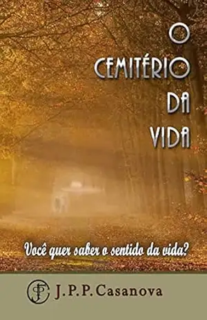O cemitério da vida – J.P.P. CASANOVA