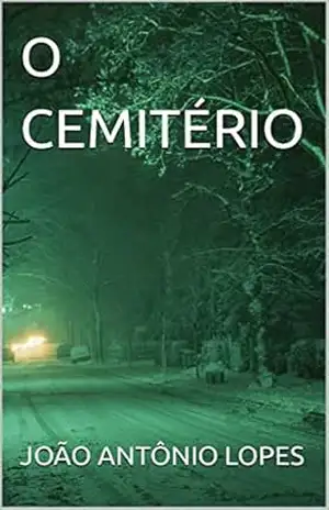 O CEMITÉRIO – JOÃO ANTÔNIO  LOPES