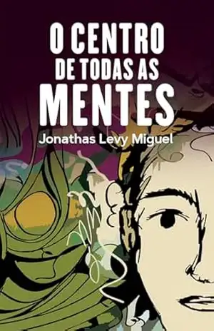 O Centro de Todas as Mentes – Jonathas Levy Miguel
