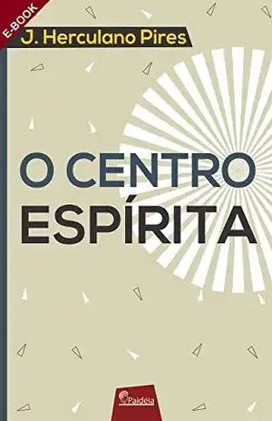 O Centro Espírita – J. Herculano Pires