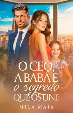 O CEO, a babá e o segredo que os une – Mila Maia