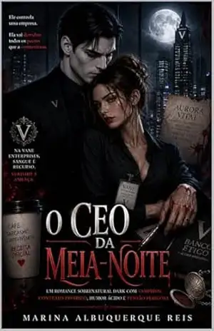 O CEO da Meia–Noite: Um romance sobrenatural dark com vampiros, contrato proibido, humor ácido e tensão perigosa – Marina  Albuquerque Reis
