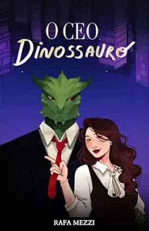 O CEO Dinossauro: e a secretária (Amores Jurássicos Livro 1) – Rafa Mezzi