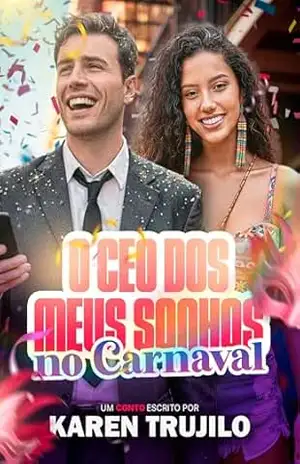 O CEO dos meus sonhos no Carnaval – Karen Trujillo