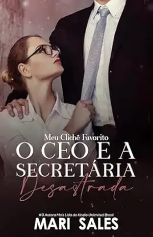 O CEO e a Secretária Desastrada (Meu Clichê Favorito Livro 2) – Mari Sales