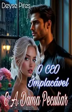 O CEO IMPLACÁVEL E A DAMA PECULIAR - DEYSE PIRES