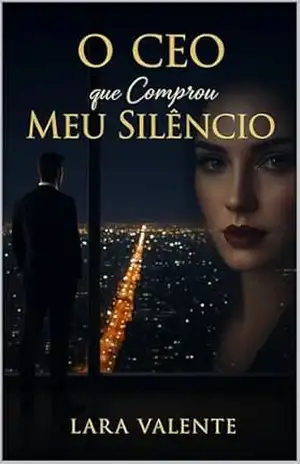 O CEO que Comprou Meu Silêncio: Um romance de poder, segredos e redenção. – Lara  Valente