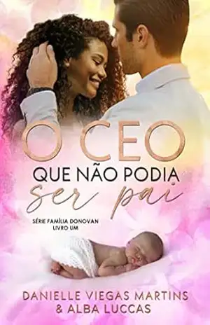 O CEO QUE NÃO PODIA SER PAI: Série Família Donovan – Livro 1 – DANIELLE  VIEGAS MARTINS