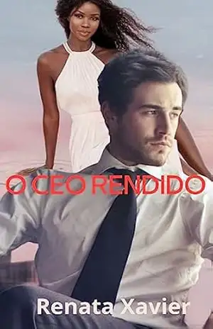 O CEO RENDIDO – Renata  Xavier