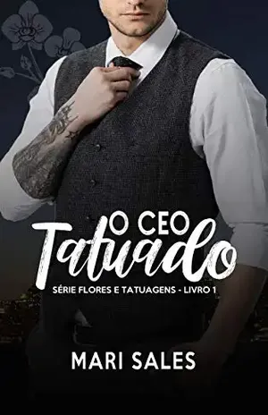 O CEO Tatuado (Flores e Tatuagens Livro 1) – Mari Sales