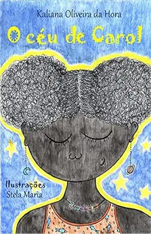O Céu de Carol – Kaliana Oliveira da Hora