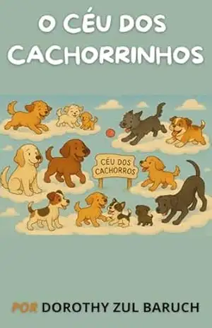 O CÉU DOS CACHORRINHOS: ANJINHOS DE PATAS – DOROTHY ZUL BARUCH