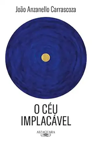 O céu implacável – João Anzanello Carrascoza