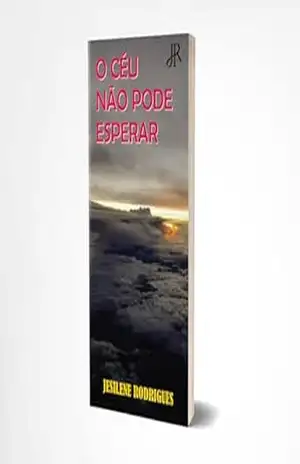 O CÉU NÃO PODE ESPERAR – JESILENE RODRIGUES