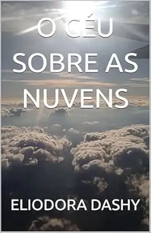 O CÉU SOBRE AS NUVENS - ELIODORA DASHY