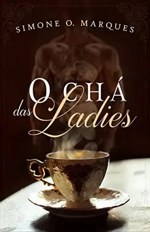 O Chá das Ladies - Simone O.  Marques