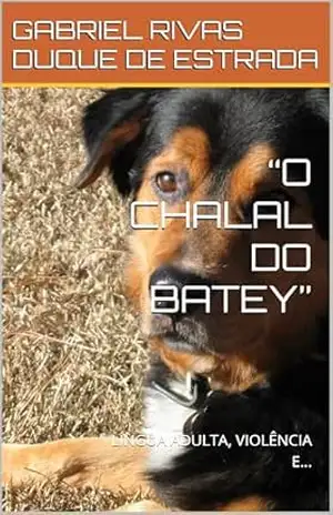 “O CHALAL DO BATEY”: LÍNGUA ADULTA, VIOLÊNCIA E… – GABRIEL RIVAS DUQUE DE ESTRADA